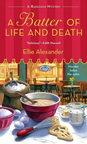 A Batter of Life and Death: A Bakeshop Mystery (A Bakeshop Mystery, 2) by Alexander